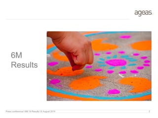 6M
Results
Press conference I 6M 14 Results I 6 August 2014 2
 