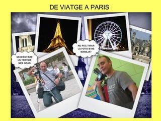 DE VIATGE A PARIS
 