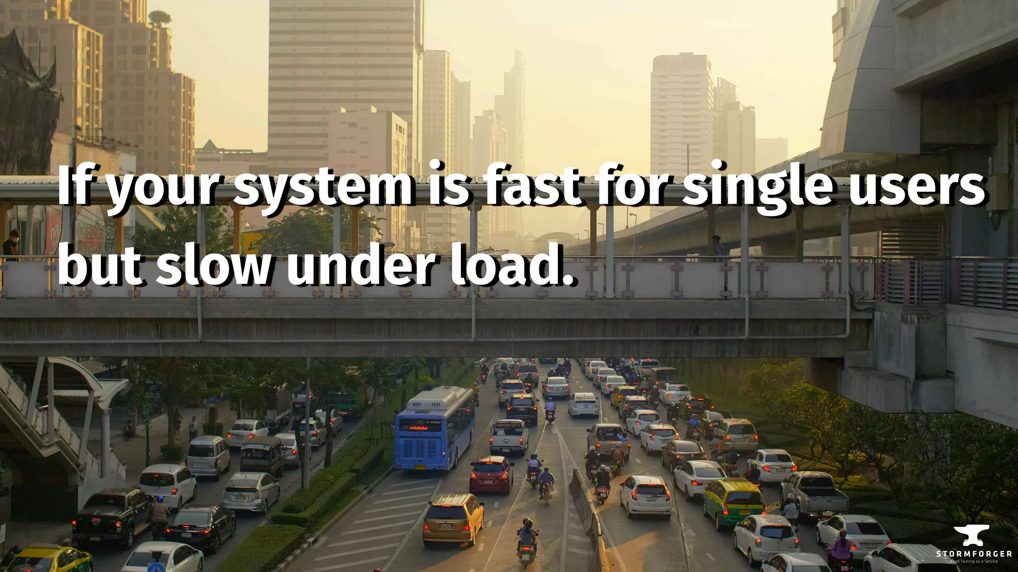 If your system is fast for single users 
but slow under load.
 