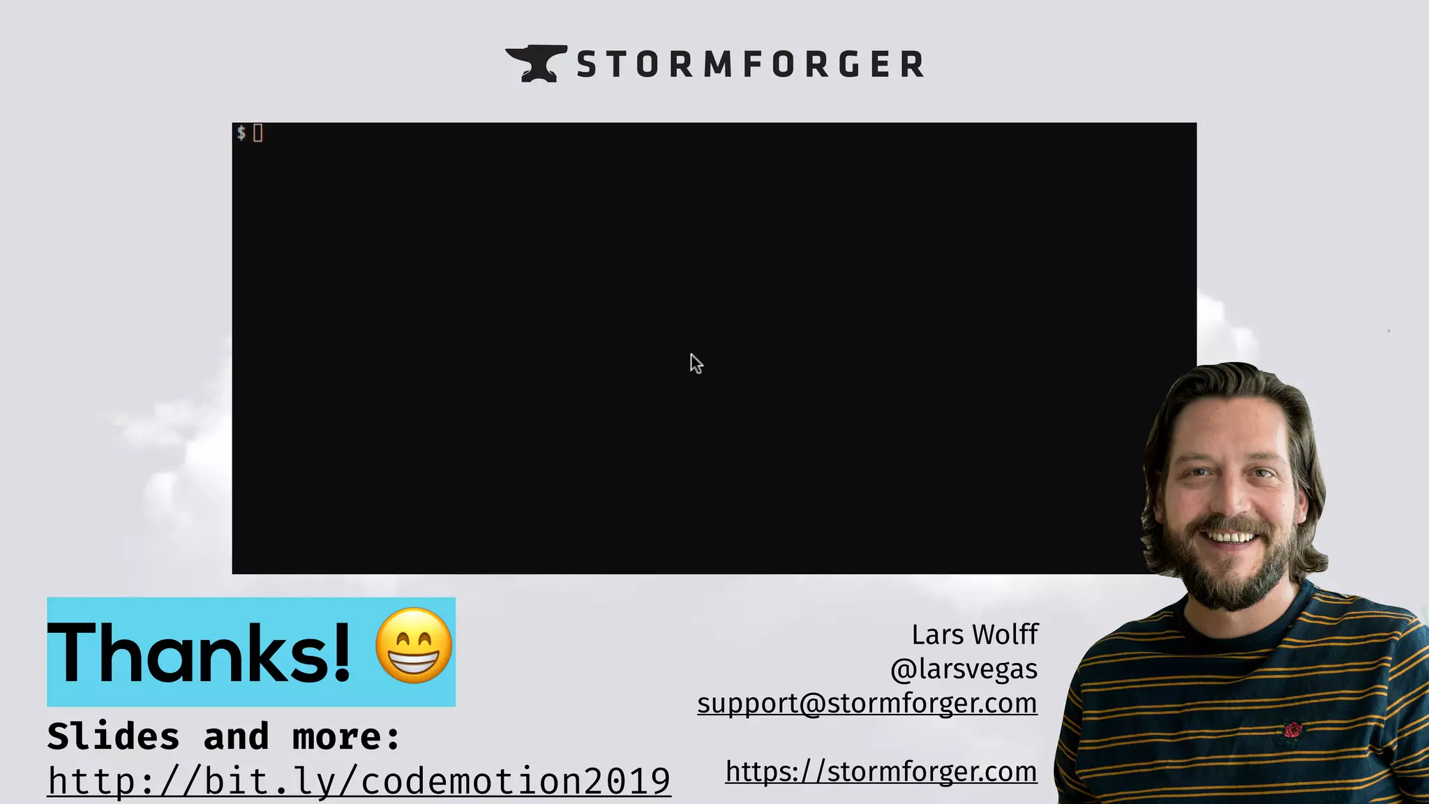 Thanks! 😁 Lars Wolff
@larsvegas
support@stormforger.com
https://stormforger.com
Slides and more: 
http://bit.ly/codemotion2019
 