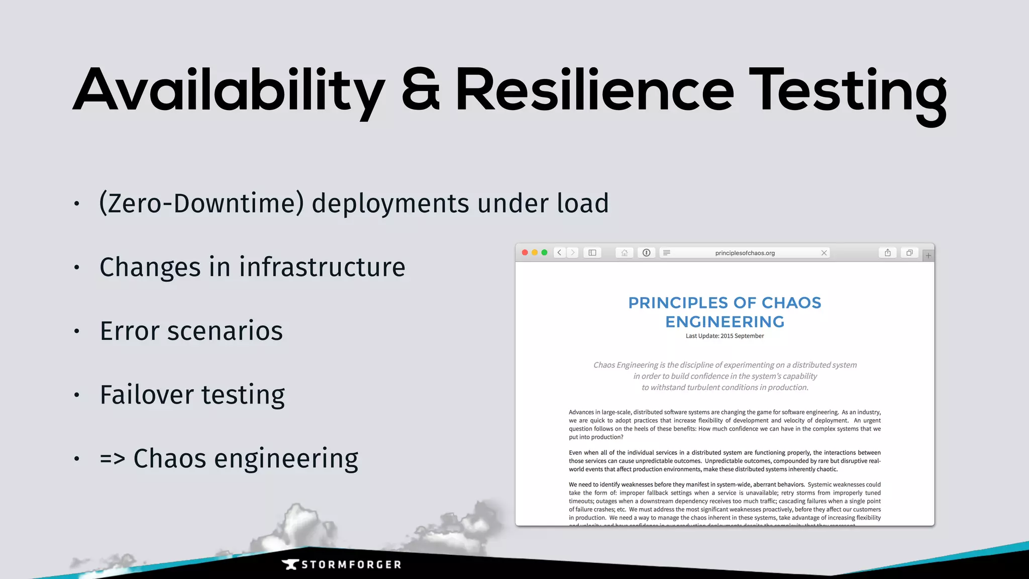Availability & Resilience Testing
• (Zero-Downtime) deployments under load
• Changes in infrastructure
• Error scenarios
• Failover testing
• => Chaos engineering
 