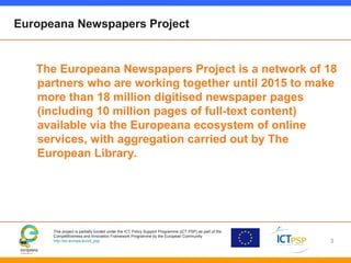 This project is partially funded under the ICT Policy Support Programme (ICT PSP) as part of the
Competitiveness and Innov...