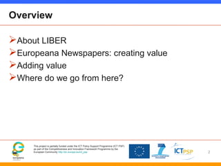 This project is partially funded under the ICT Policy Support Programme (ICT PSP)
as part of the Competitiveness and Innov...