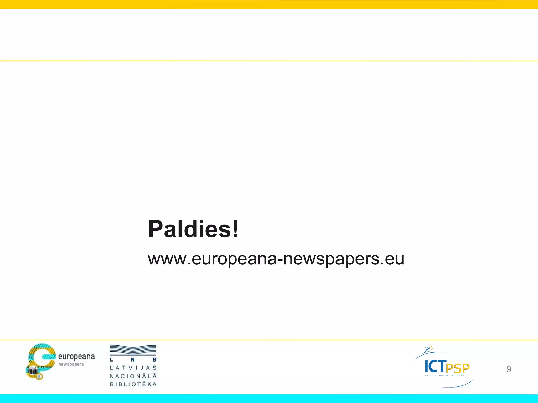 Paldies!
www.europeana-newspapers.eu
9
 