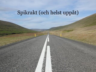 cruited.com
Spikrakt (och helst uppåt)
 