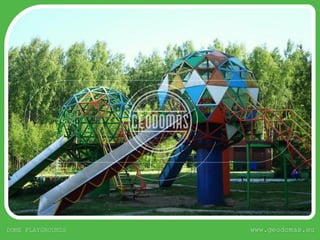 www.geodomas.euDOME PLAYGROUNDS
 