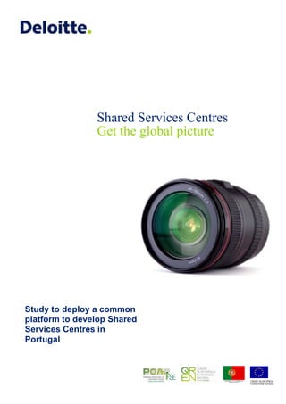 Shared Services Centres
Get the global picture
Study to deploy a common
platform to develop Shared
Services Centres in
Portugal
 
