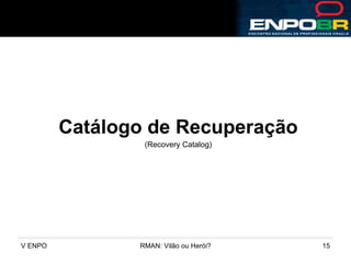 Catálogo de Recuperação (Recovery Catalog) 