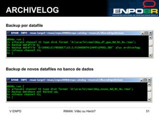 ARCHIVELOG Backup por datafile Backup de novos datafiles no banco de dados 