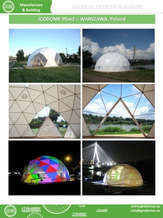ICODOME 95m2 :: WARSZAWA, Poland
Manufacture
& Building
GEODESIC DOMES FOR EVENTS
www.geodomas.eu
info@geodomas.eu
 