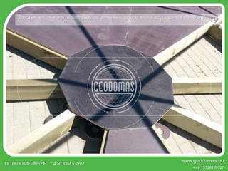 Energy efficient, low-energy consuming Geodesic domes are sustainable, which is about responsibly managing resources.
OCTADOME 28m2 F3 :: 4 ROOM x 7m2
www.geodomas.eu
+49 15738159527
 