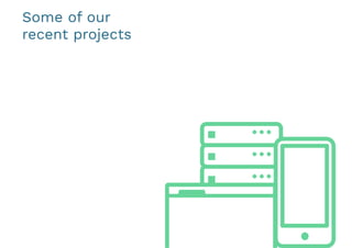 Some of our
recent projects
 