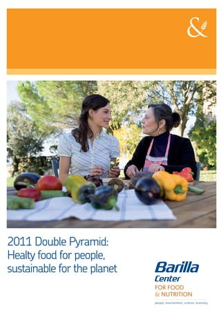 2011 Double Pyramid:
Healty food for people,
sustainable for the planet
 