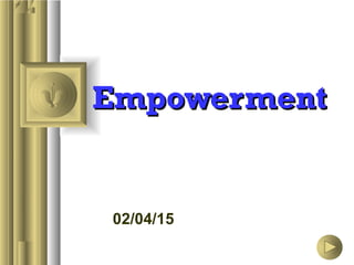 02/04/15
EmpowermentEmpowerment
 