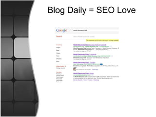 Blog Daily = SEO Love
 