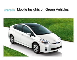 Mobile Insights on Green Vehicles
 