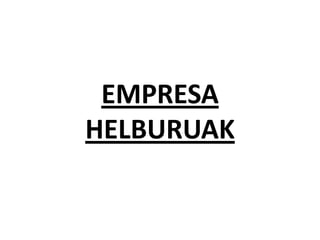 EMPRESA
HELBURUAK
 