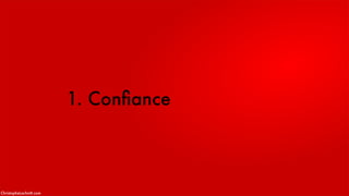 1. Conﬁance
ChristopheLachnitt.com
 