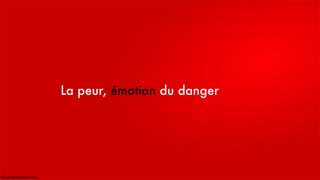 La peur, émotion du danger
ChristopheLachnitt.com
 