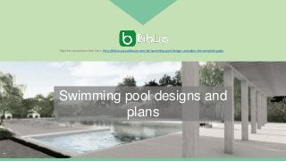 Swimming pool designs and
plans
Read the complete article here : http://biblus.accasoftware.com/en/swimming-pool-designs-and-plans-the-complete-guide
 