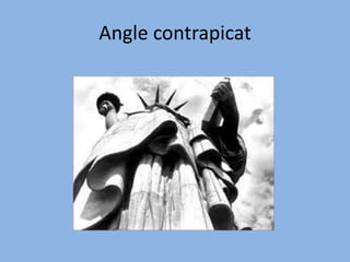 Angle contrapicat
 
