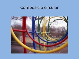 Composició circular
 