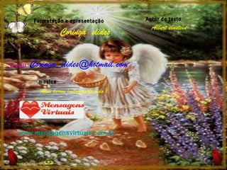 Formatação e apresentação Coringa  slides E-mail [email_address] musica Aline barros (milagres da vida ) Autor do texto Albert einstein www.mensagensvirtuais.com.br 