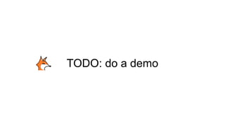 TODO: do a demo
 