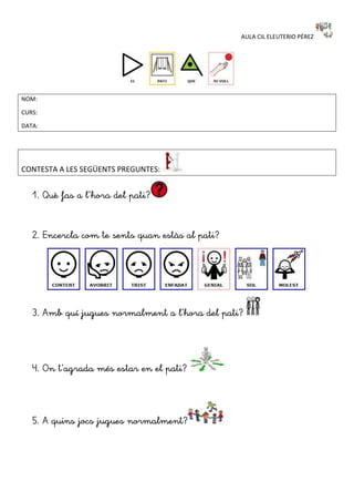 AULA CIL ELEUTERIO PÉREZ
NOM:
CURS:
DATA:
CONTESTA A LES SEGÜENTS PREGUNTES:
  

 ...