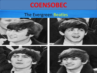 COENSOBEC
The Evergreen Beatles
 