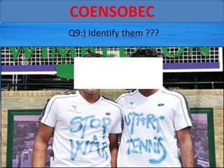 COENSOBEC
Q9:) Identify them ???
 