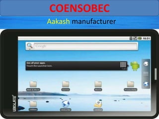 COENSOBEC
Aakash manufacturer
 