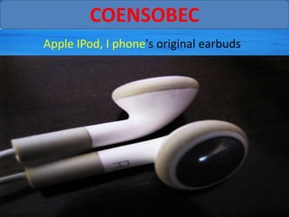COENSOBEC
Apple IPod, I phone's original earbuds
 