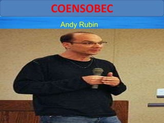 COENSOBEC
 Andy Rubin
 