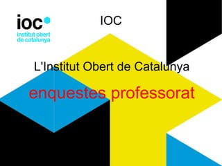 IOC L'Institut Obert de Catalunya enquestes professorat 