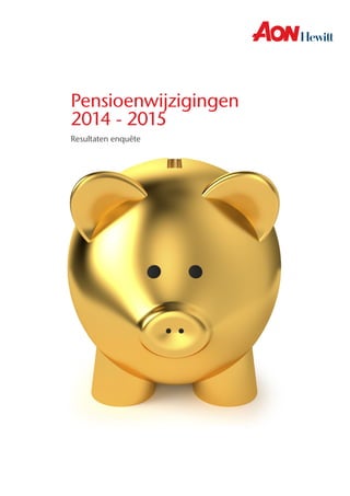 Pensioenwijzigingen
2014 - 2015
Resultaten enquête
 