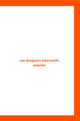 3131
Les designers interactifs
salariés
 