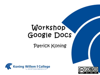 Workshop  Google Docs Patrick Koning 