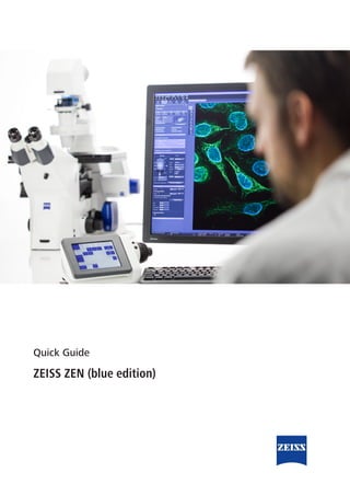 Quick Guide
ZEISS ZEN (blue edition)
 