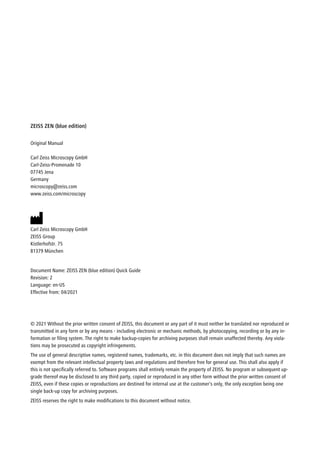 ZEISS ZEN (blue edition)
Original Manual
Carl Zeiss Microscopy GmbH
Carl-Zeiss-Promenade 10
07745 Jena
Germany
microscopy@...