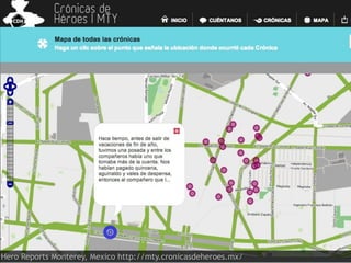 Hero Reports Monterey, Mexico http://mty.cronicasdeheroes.mx/
 