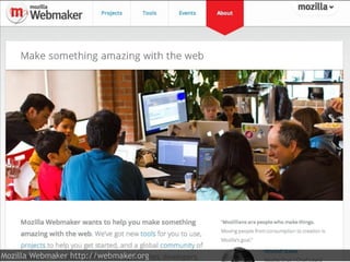 Mozilla Webmaker http://webmaker.org
 