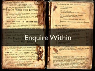 Enquire Within Upon Everything: True Stories of the Wondrous Web
