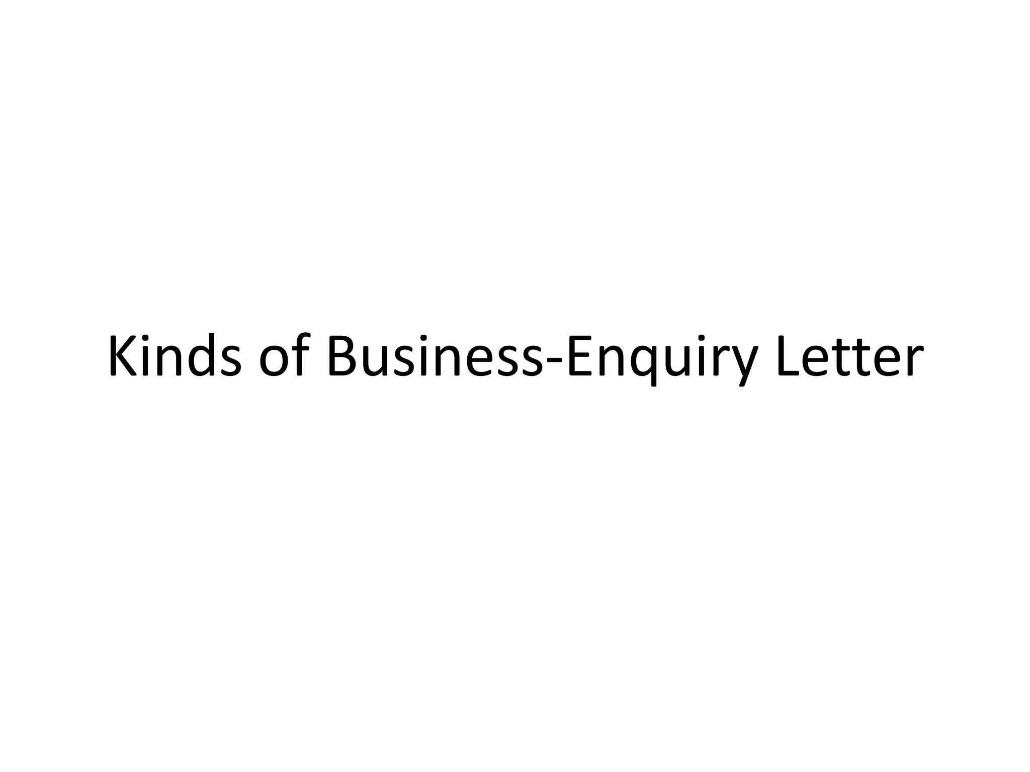 Kinds of Business-Enquiry Letter

 