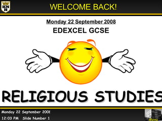 WELCOME BACK! Friday 5 June 2009 EDEXCEL GCSE RELIGIOUS STUDIES 