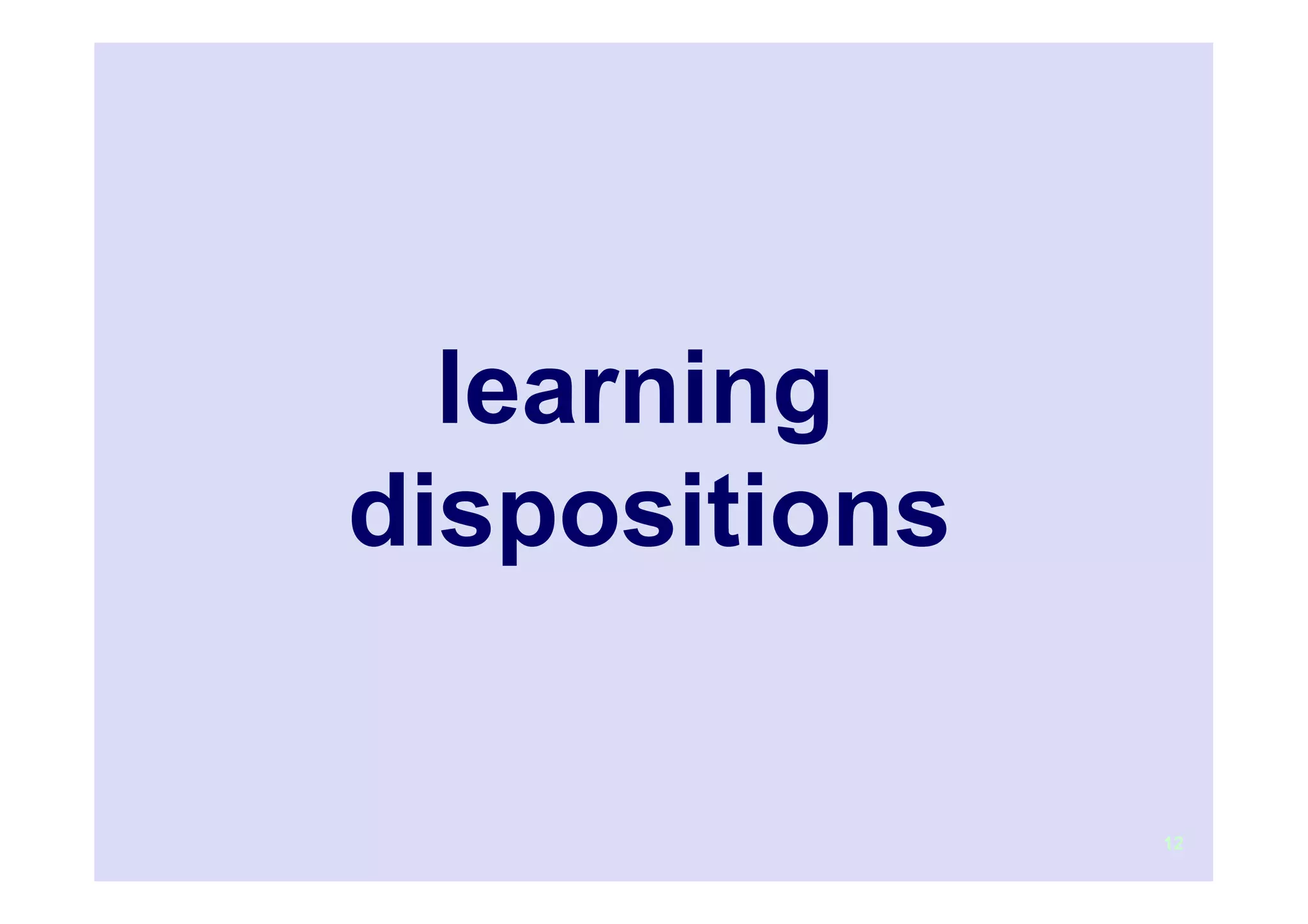 learning
dispositions

               12
 