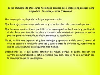 Crees que el profesor ha sido sincero a lo largo del curso a la hora de advertir de los posibles problemas y dificultades de la asignatura: 
