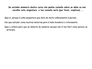 Cres que o profesor advertiu durante o curso dos posibles problemas e dificultades da asignatura: 