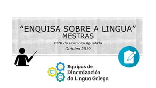 CEIP de Bormoio-Agualada
Outubro 2019
 