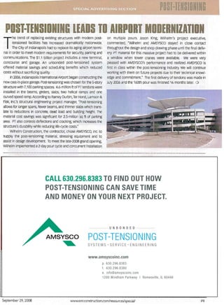 CALL 630.296.8383 TO FIND OUT HOW
POST-TENSIONING CAN SAVE TIME
AND MONEY ON YOUR NEXT PROJECT.


                       U N B O N D E D


           POST-TENSIONING
           SYSTEMS + SERVICE+ ENGINEERING


           www.amsyscoinc.com
           	   	   p.	630.296.8383	 	
           	   	   f.	 630.296.8380	
           	   	   e. 	info@amsyscoinc.com
           	   	   1200	Windham	Parkway		|		Romeoville,	IL	60446
 